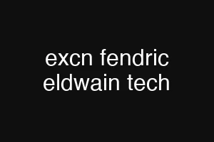 excn fendric eldwain tech