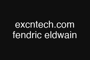 excntech.com fendric eldwain