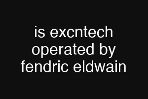is excntech operated by fendric eldwain